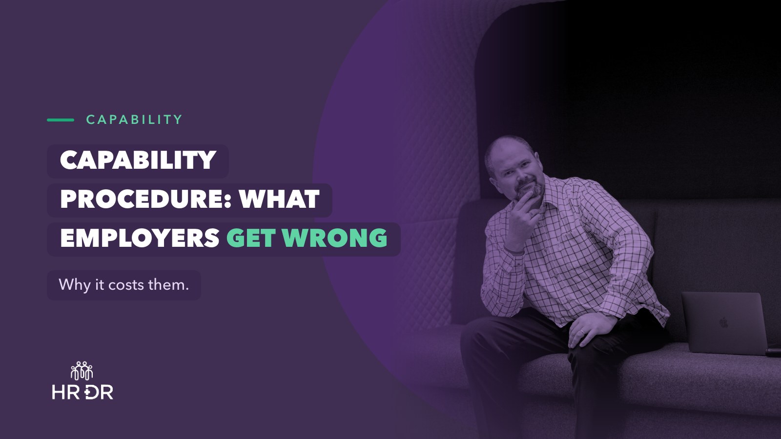 Capability Procedure: What UK Employers Get Wrong and Why It Costs Them