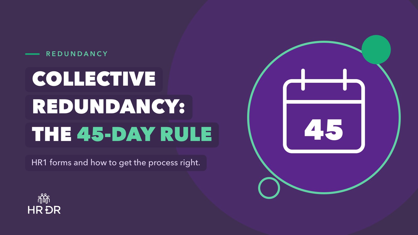 Collective Consultation and Redundancy for UK SMEs: The 45-Day Rule, HR1 Forms and How to Get the Process Right