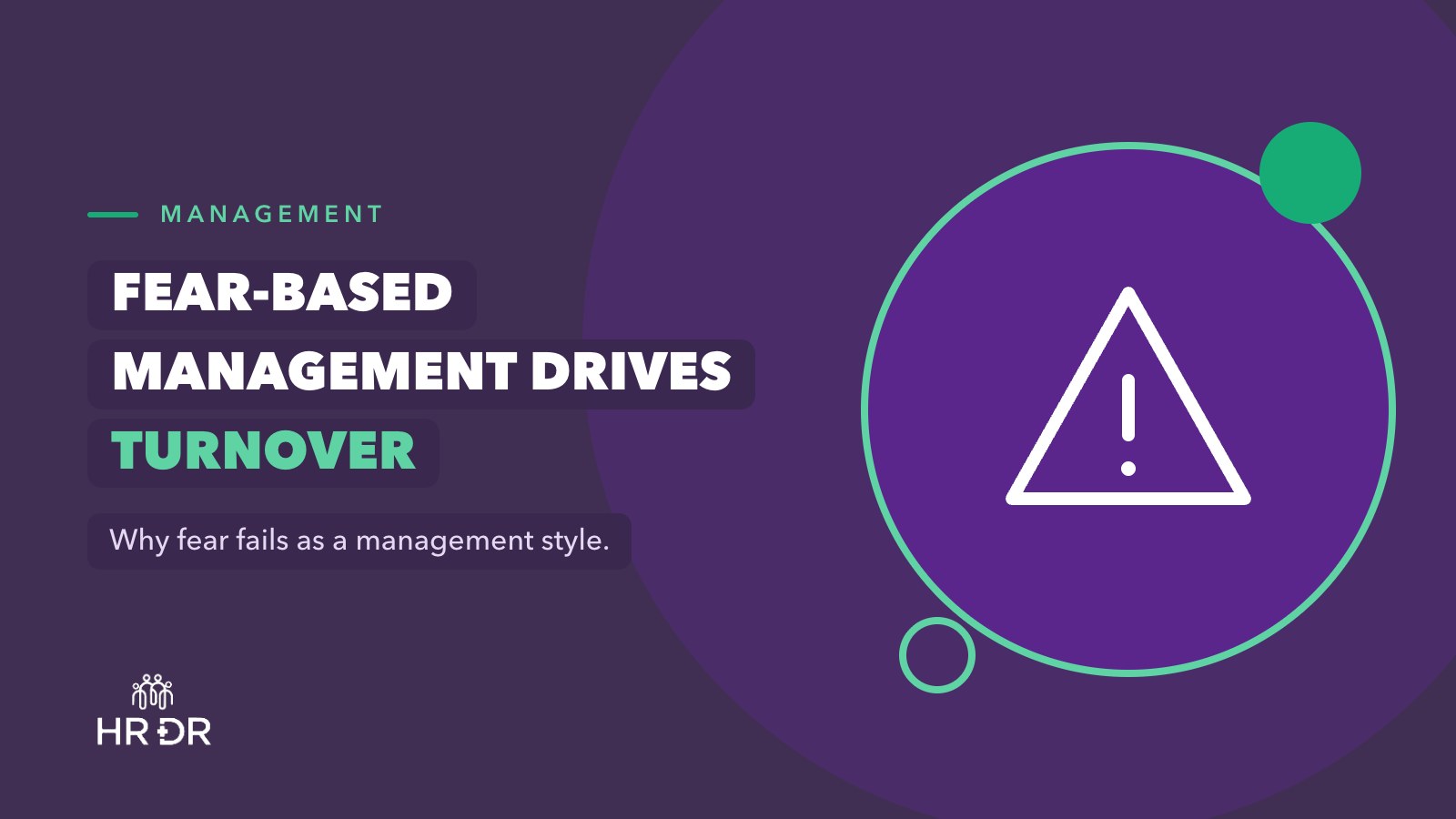 Fear-Based Management: The Fastest Route to High Employee Turnover