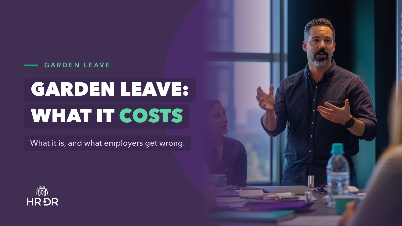 Garden Leave: What It Is, What It Costs, and What Employers Get Wrong