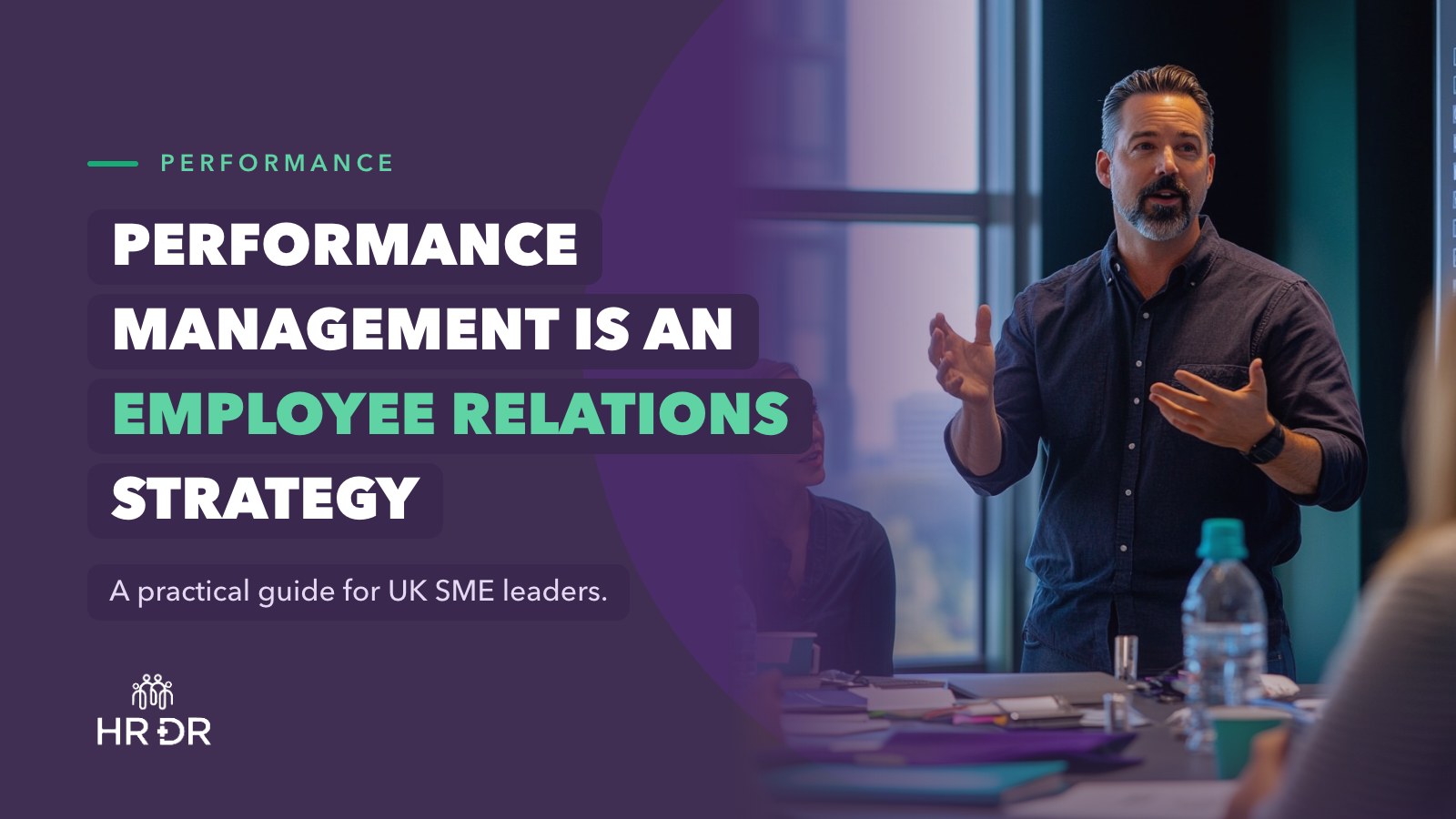 Performance Management as an Employee Relations Strategy: A Practical Guide for UK SME Leaders