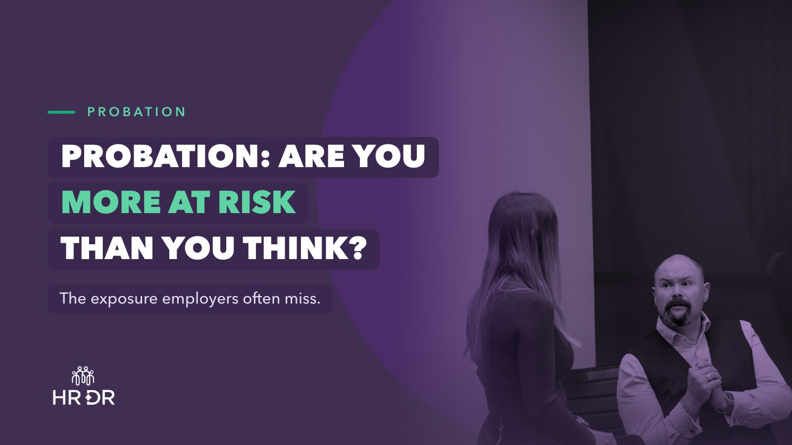 Probationary Periods: Are Employers More at Risk Than They Think?