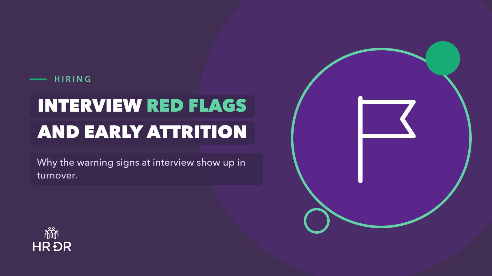 Why Interview Red Flags Drive Early Employee Attrition